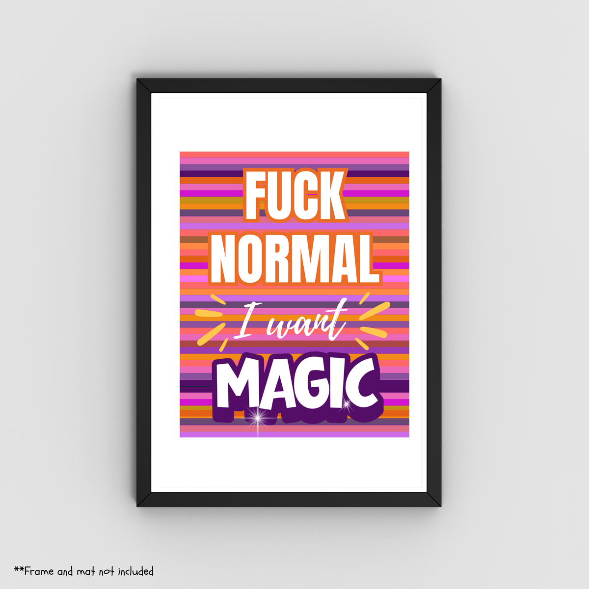 Fuck Normal, I Want Magic – Funny Typography Art Print – 8" x 10"