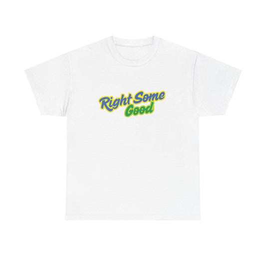 Unisex Heavy Cotton Tee with 'Right Some Good' Print | Comfortable Casual Wear
