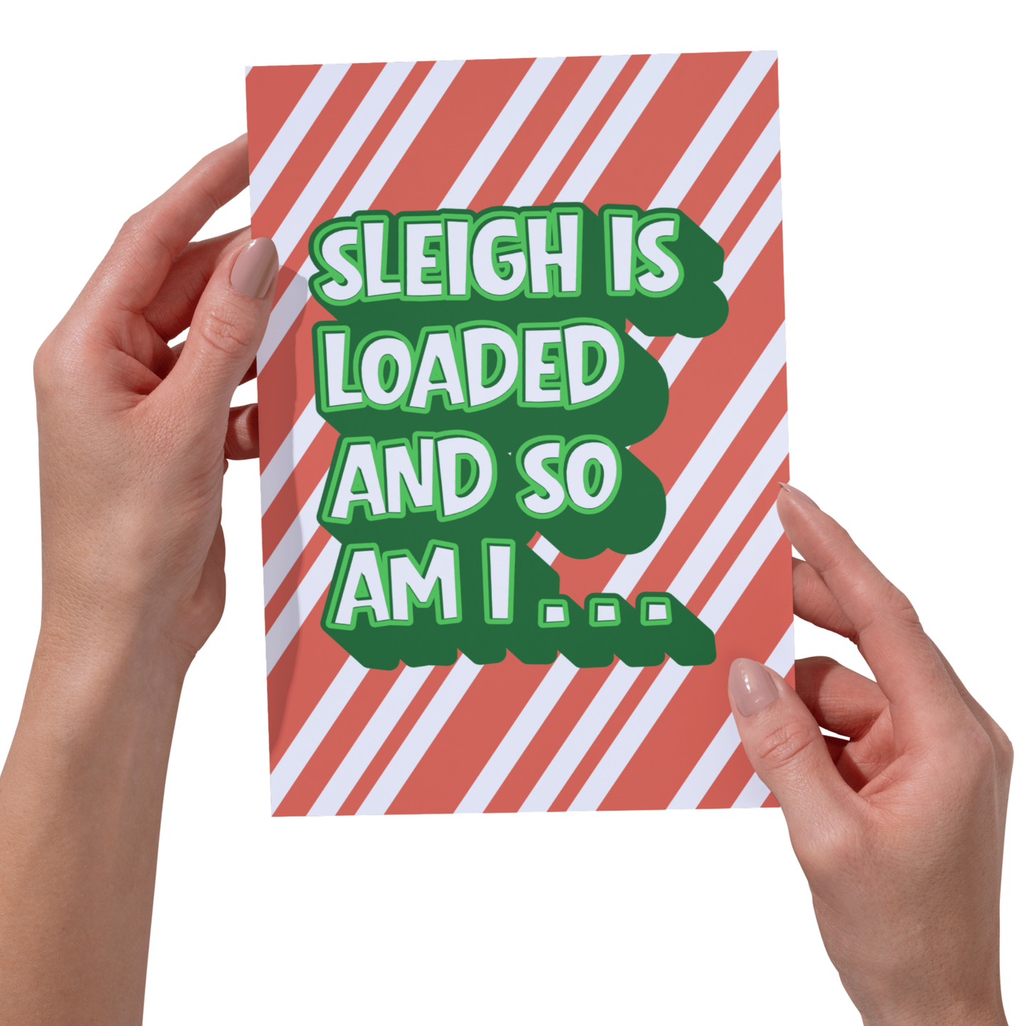 Bold -Sleigh Is Loaded and So Am I Funny Christmas Card - Cheeky 5x7 Holiday Ca