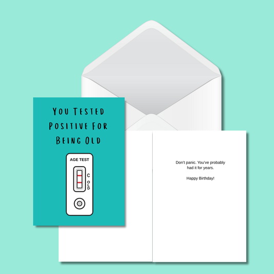 You Tested Positive For Being Old Birthday Card - 5x7