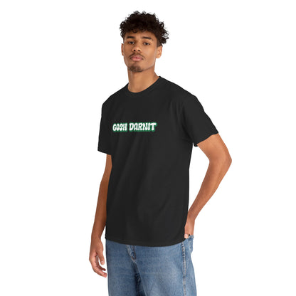 Gosh Darn It Tee, Funny Unisex Cotton Tee -  Gift for Him/Her, Humor Shirt
