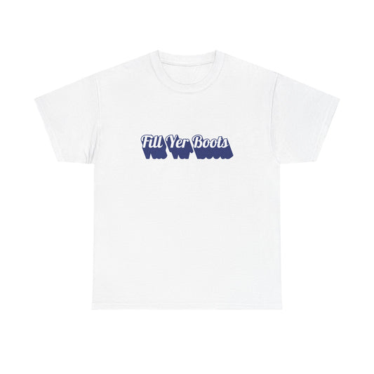 Unisex Heavy Cotton Tee- 'Fill Yer Boots' Graphic Tee, Perfect for Everyday Wear