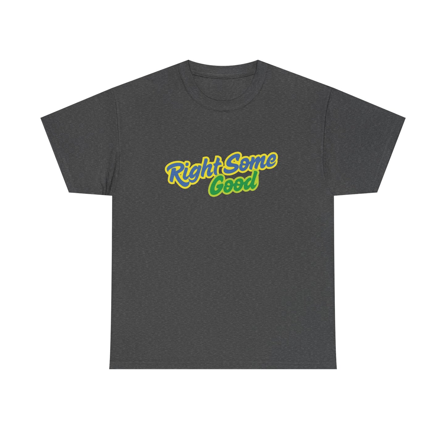 Unisex Heavy Cotton Tee with 'Right Some Good' Print | Comfortable Casual Wear