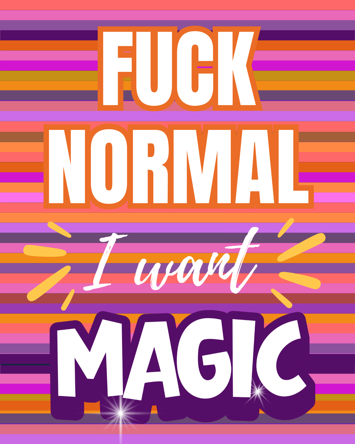 Fuck Normal, I Want Magic – Funny Typography Art Print – 8" x 10"