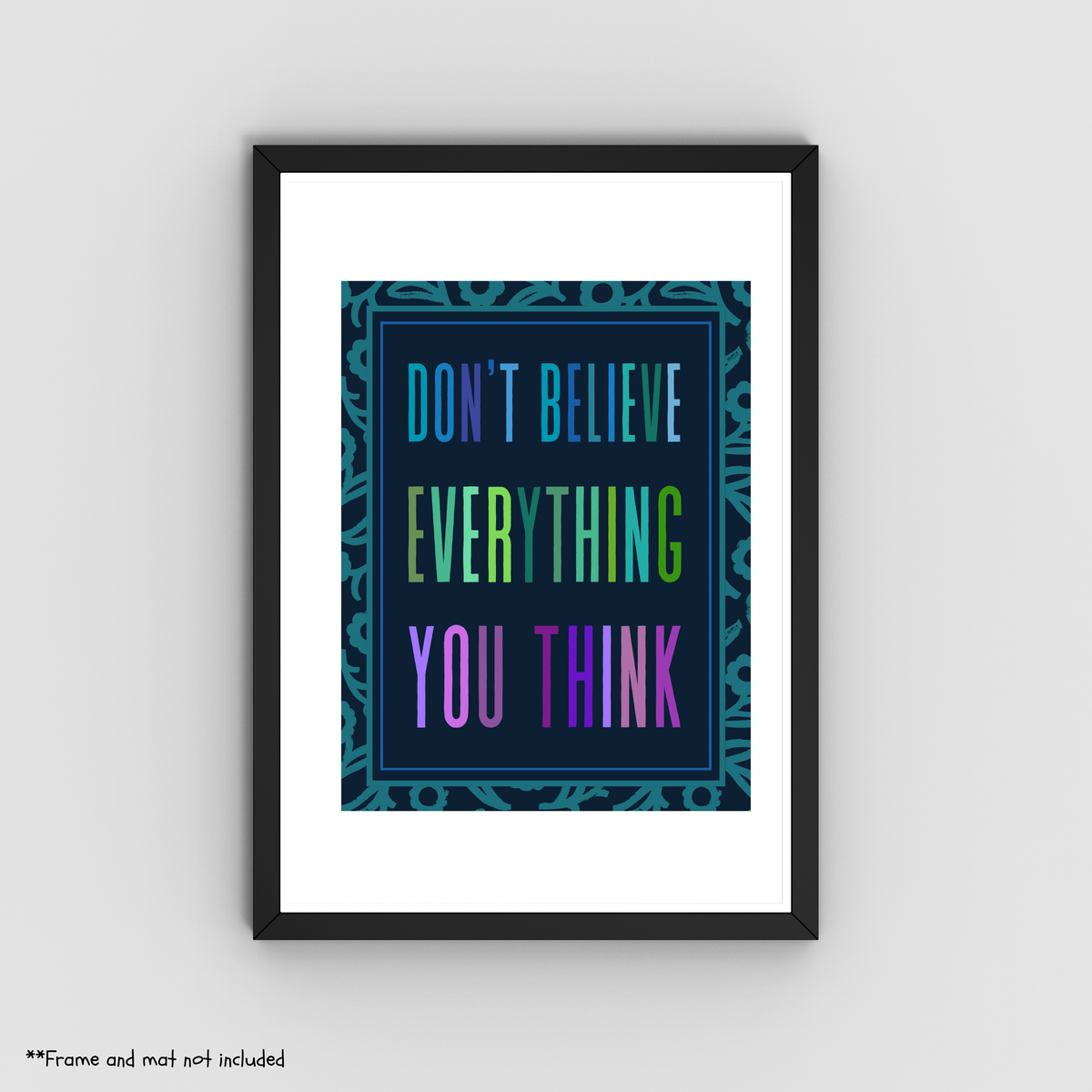 Don't Believe Everything You Think – Colourful Motivational Art Print – 8" x 10"