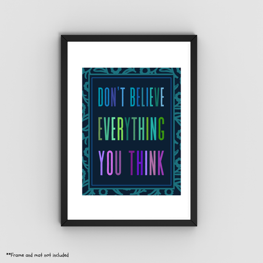 Don't Believe Everything You Think – Colourful Motivational Art Print – 8" x 10"