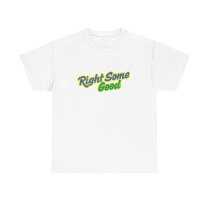 Unisex Heavy Cotton Tee with 'Right Some Good' Print | Comfortable Casual Wear