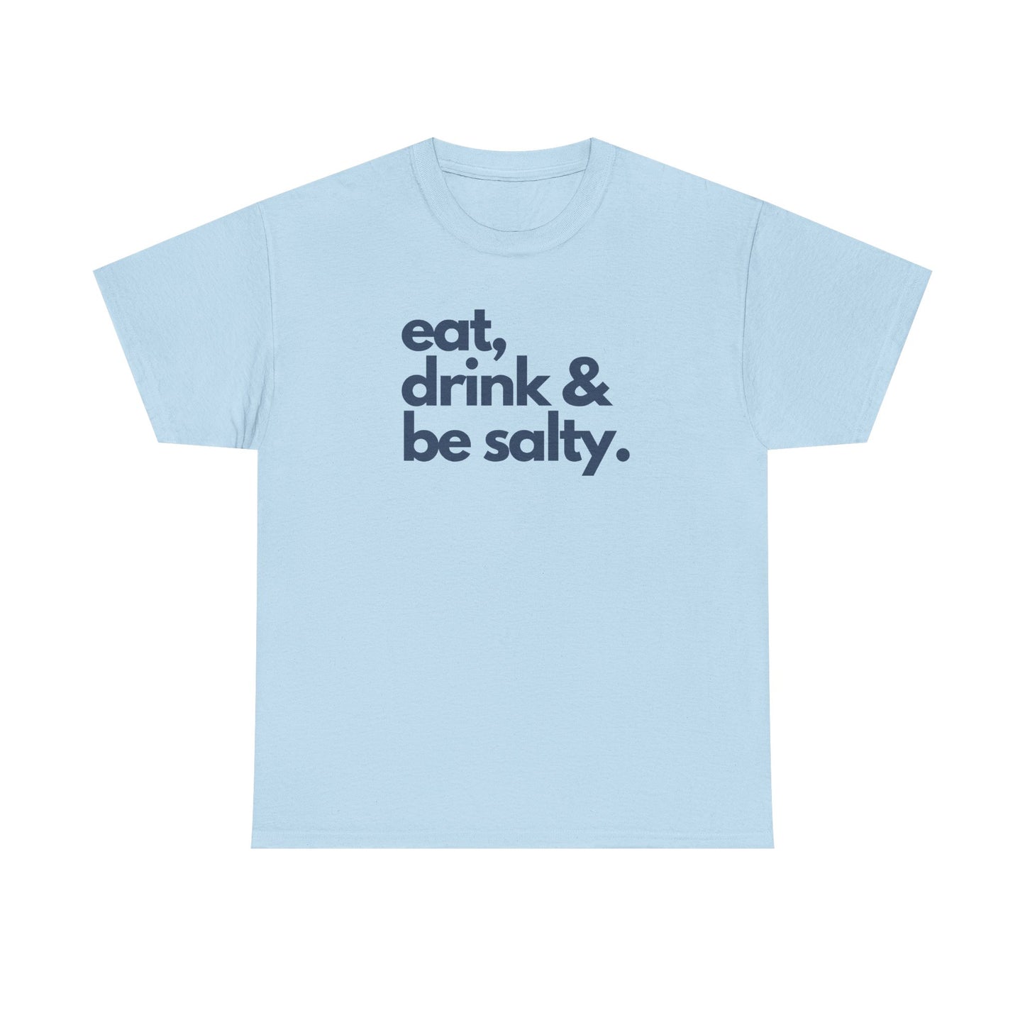 Unisex Heavy Cotton Tee - Eat, Drink & Be Salty Shirt - Perfect for Beach Days