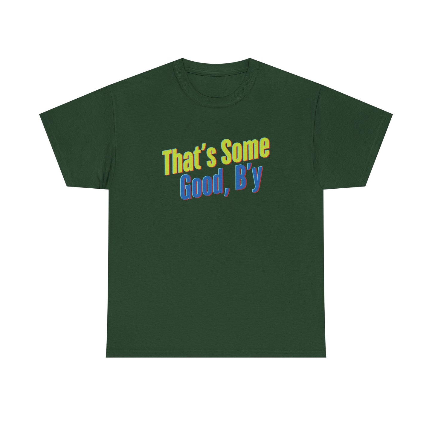 That's Some Good, B'y - Unisex Heavy Cotton Tee