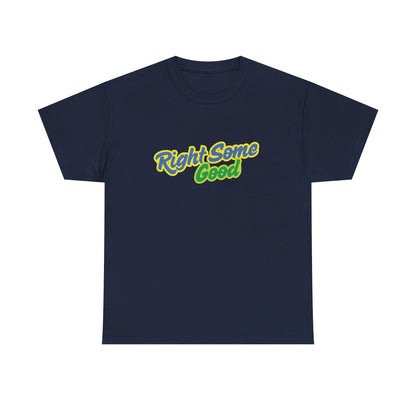 Unisex Heavy Cotton Tee with 'Right Some Good' Print | Comfortable Casual Wear