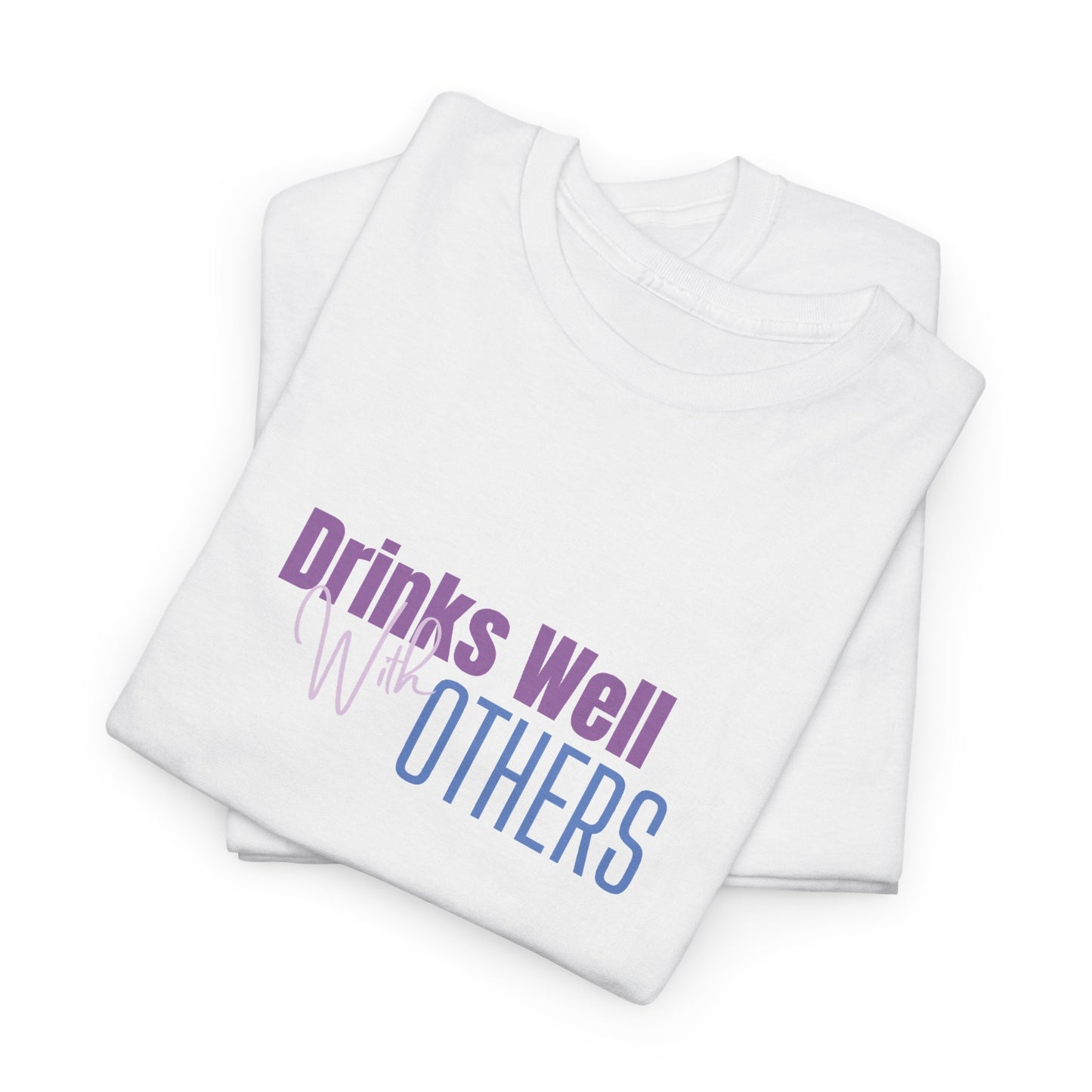 Drinks Well Unisex Heavy Cotton Tee - Party Tee - Gifts For Her