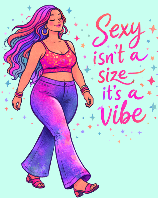 Sexy Isn't a Size, It's a Vibe – Body Positive Art Print – 8" x 10"