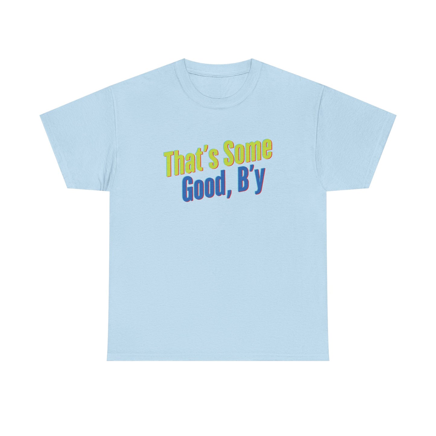 That's Some Good, B'y - Unisex Heavy Cotton Tee
