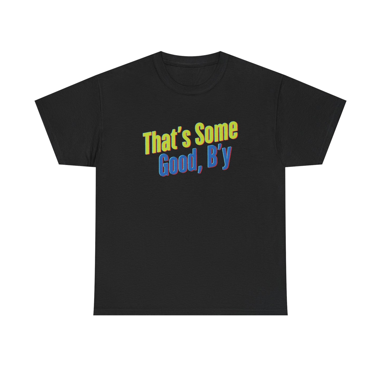 That's Some Good, B'y - Unisex Heavy Cotton Tee