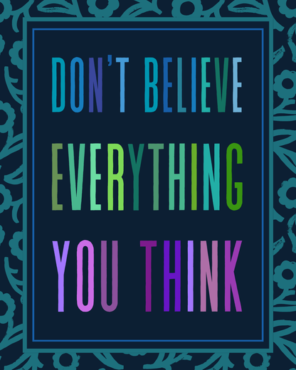 Don't Believe Everything You Think – Colourful Motivational Art Print – 8" x 10"