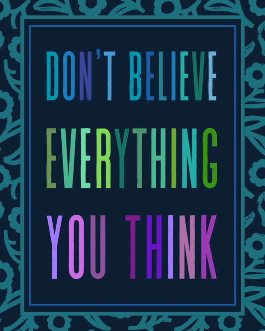 Don't Believe Everything You Think – Colourful Motivational Art Print – 8" x 10"