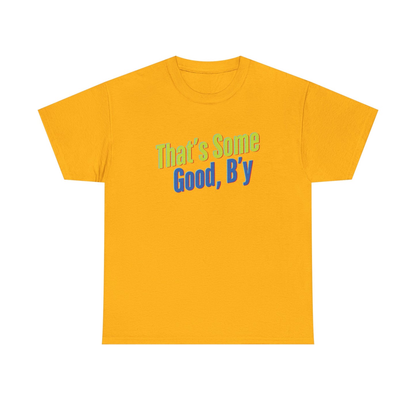 That's Some Good, B'y - Unisex Heavy Cotton Tee