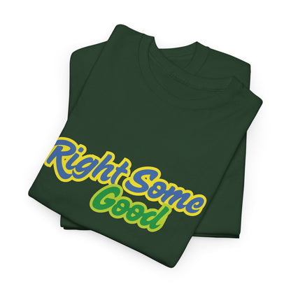 Unisex Heavy Cotton Tee with 'Right Some Good' Print | Comfortable Casual Wear