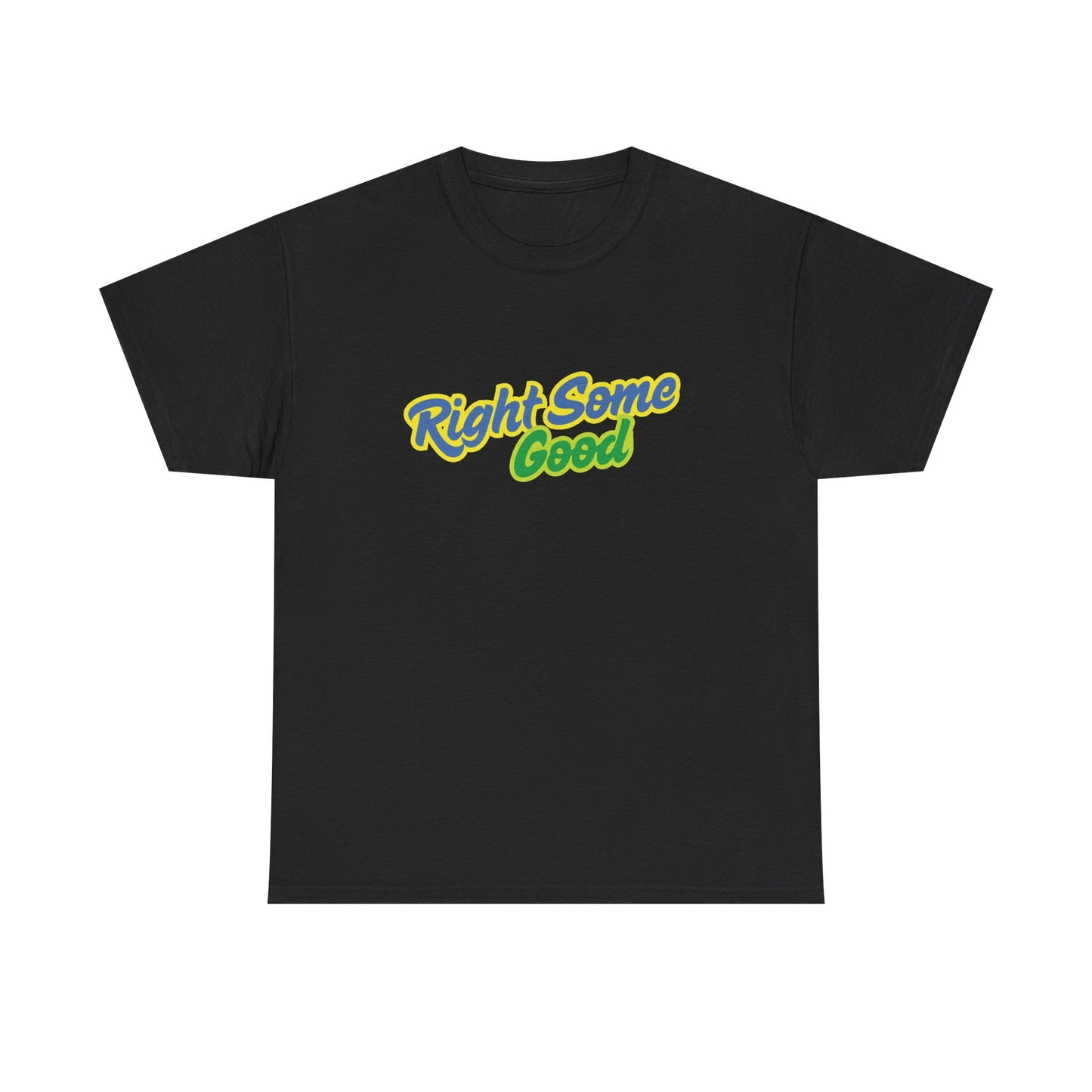 Unisex Heavy Cotton Tee with 'Right Some Good' Print | Comfortable Casual Wear