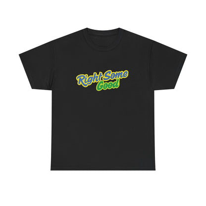 Unisex Heavy Cotton Tee with 'Right Some Good' Print | Comfortable Casual Wear