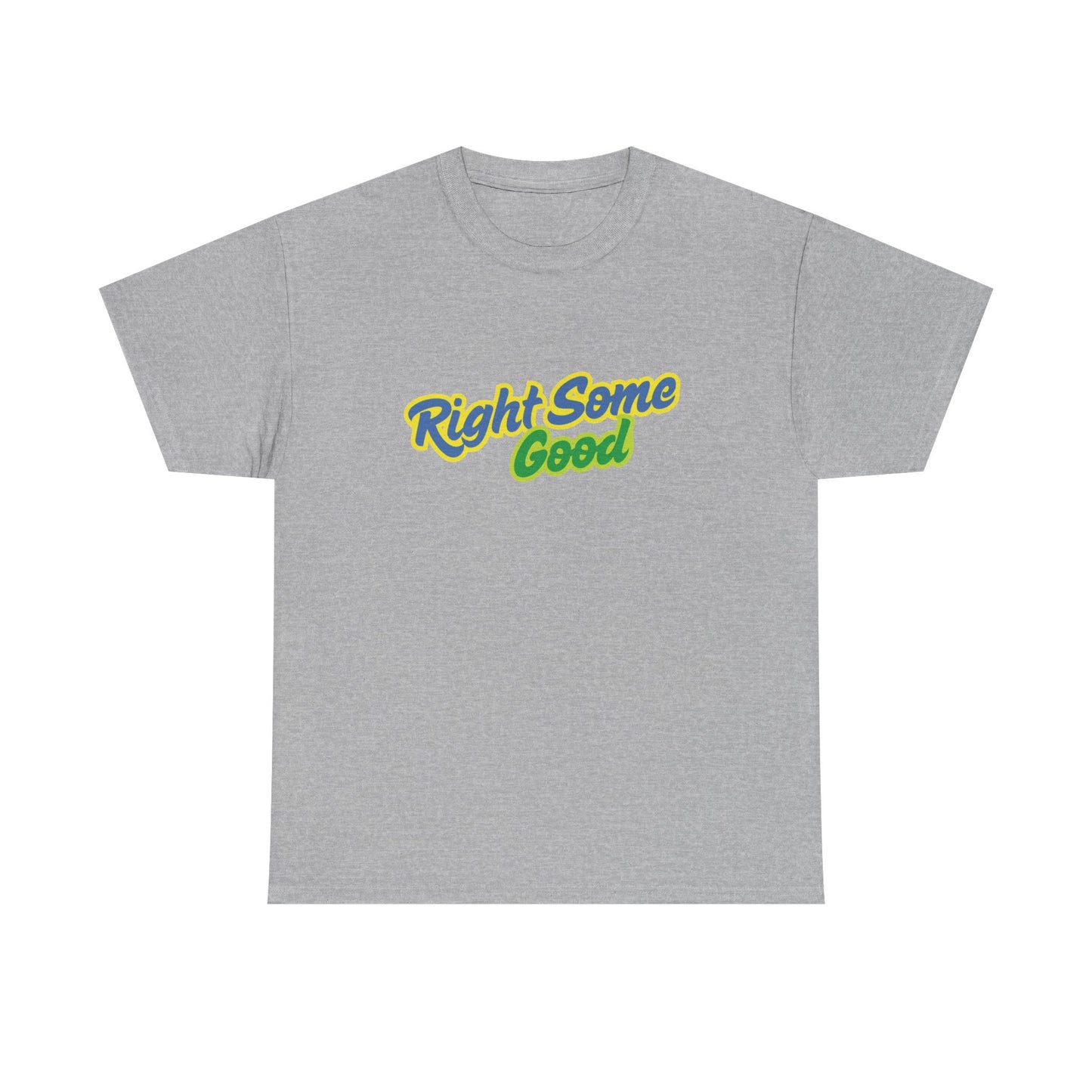 Unisex Heavy Cotton Tee with 'Right Some Good' Print | Comfortable Casual Wear