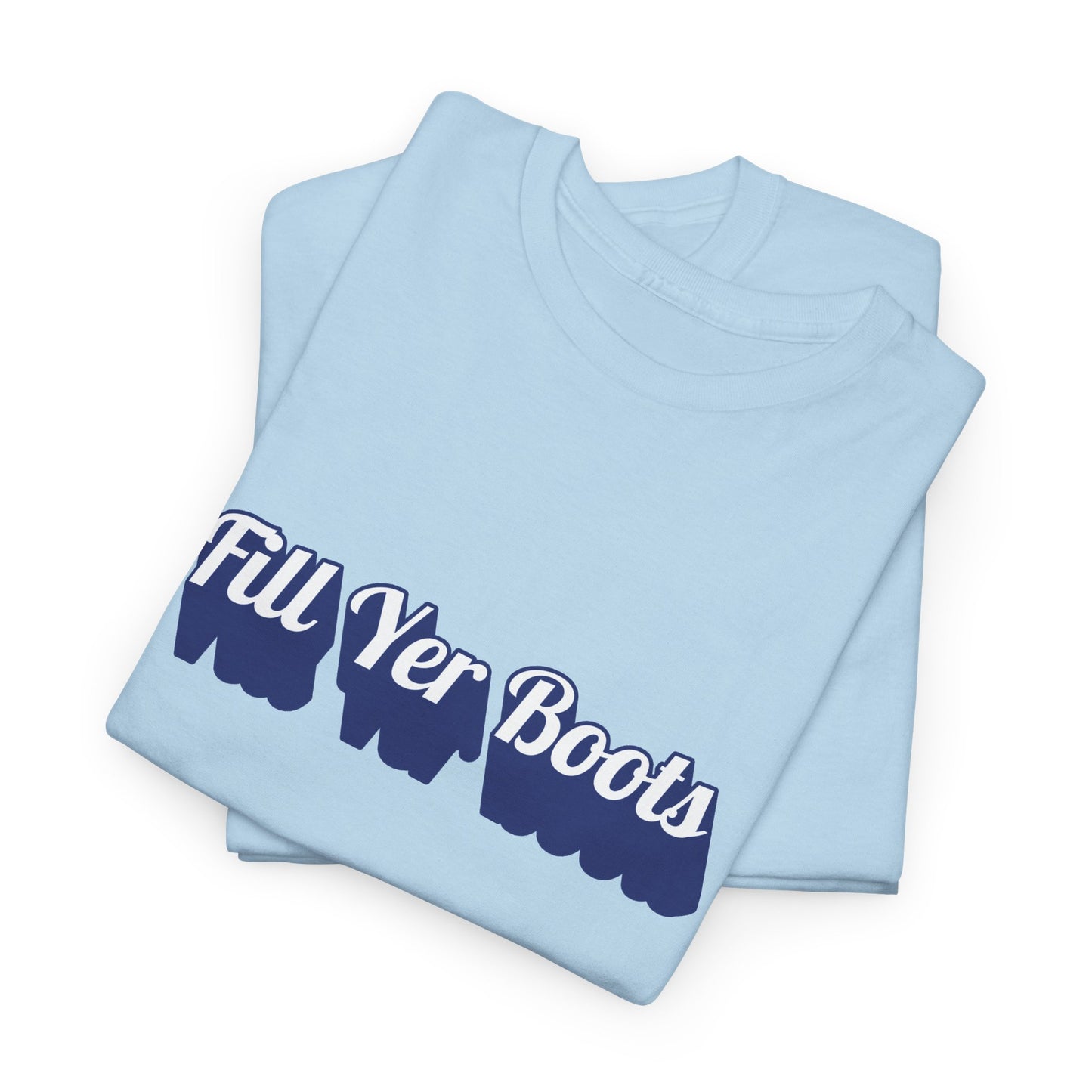 Unisex Heavy Cotton Tee- 'Fill Yer Boots' Graphic Tee, Perfect for Everyday Wear