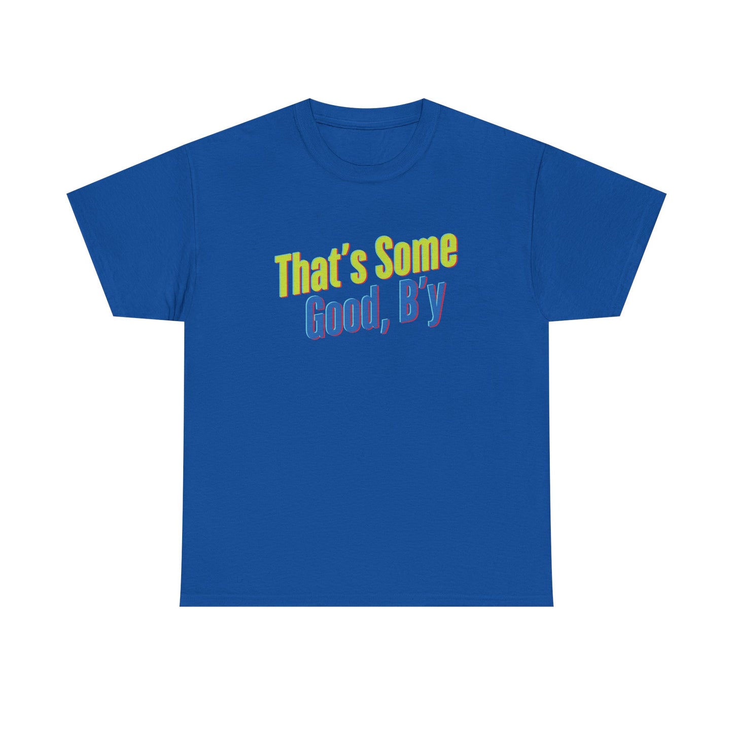 That's Some Good, B'y - Unisex Heavy Cotton Tee