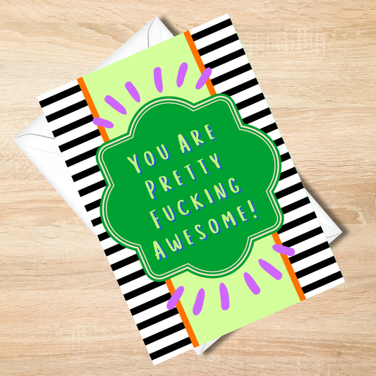 You Are Pretty Fucking Awesome - 5x7 Funny Card