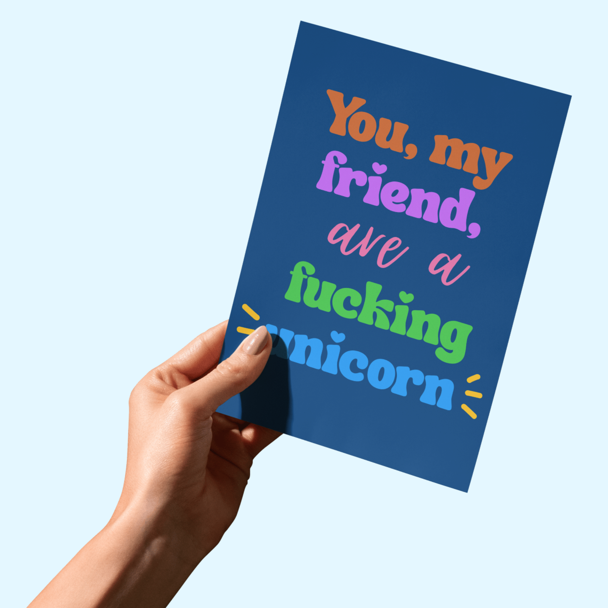 Bold -You, My Friend, Are a Fucking Unicorn Funny Card - Colorful 5x7 Card