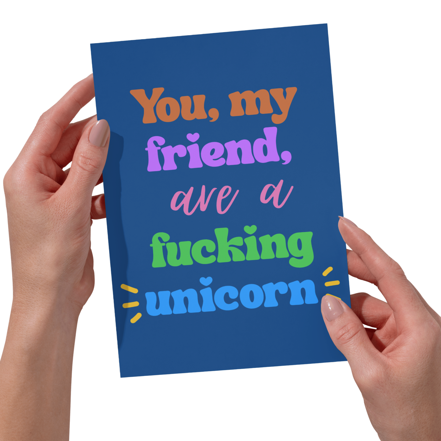 Bold -You, My Friend, Are a Fucking Unicorn Funny Card - Colorful 5x7 Card