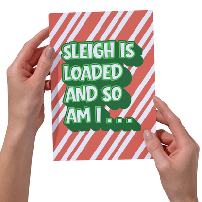 Bold -Sleigh Is Loaded and So Am I Funny Christmas Card - Cheeky 5x7 Holiday Ca