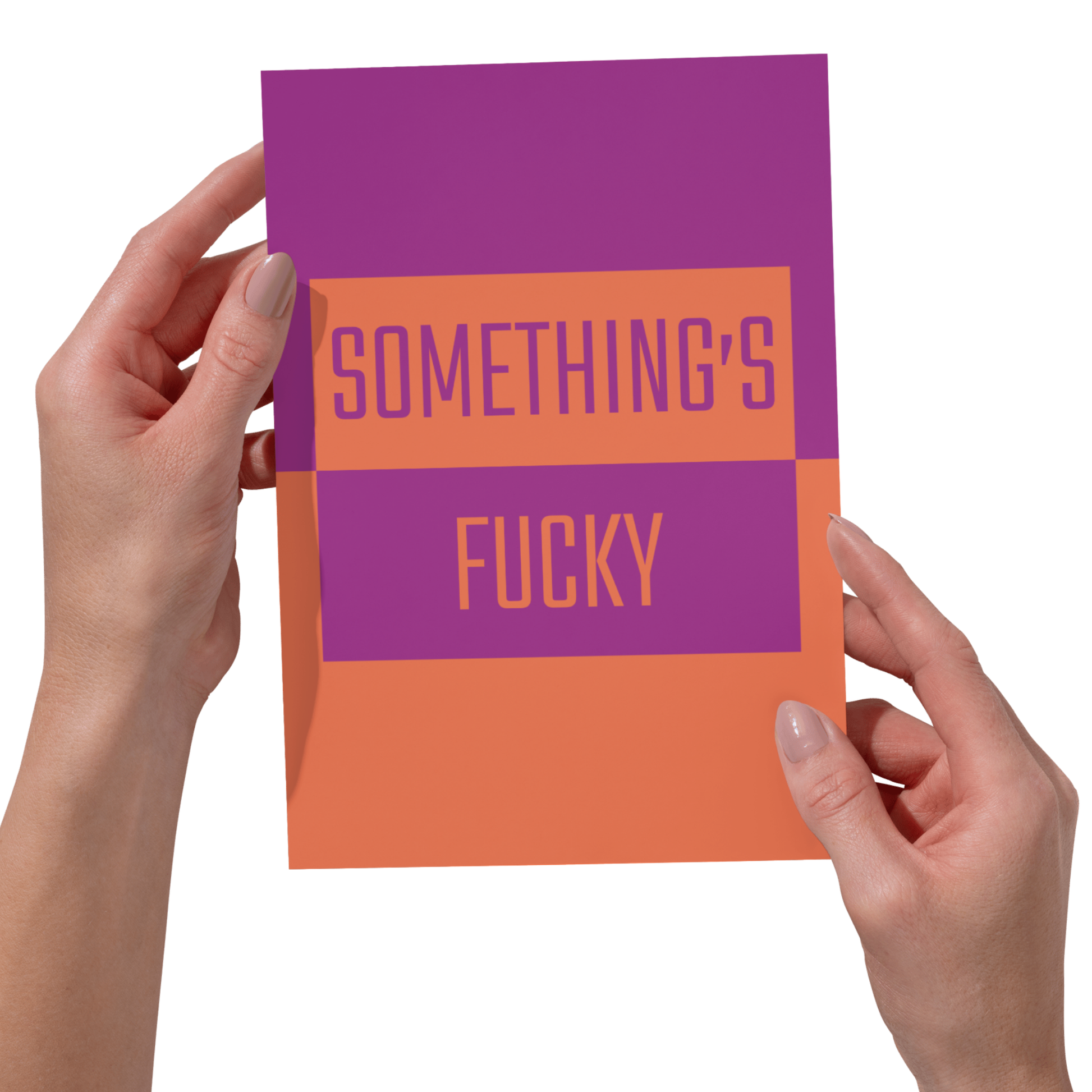 Something's Fucky Card - Funny Sarcastic 5x7 Card
