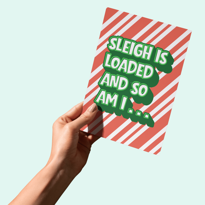 Bold -Sleigh Is Loaded and So Am I Funny Christmas Card - Cheeky 5x7 Holiday Ca
