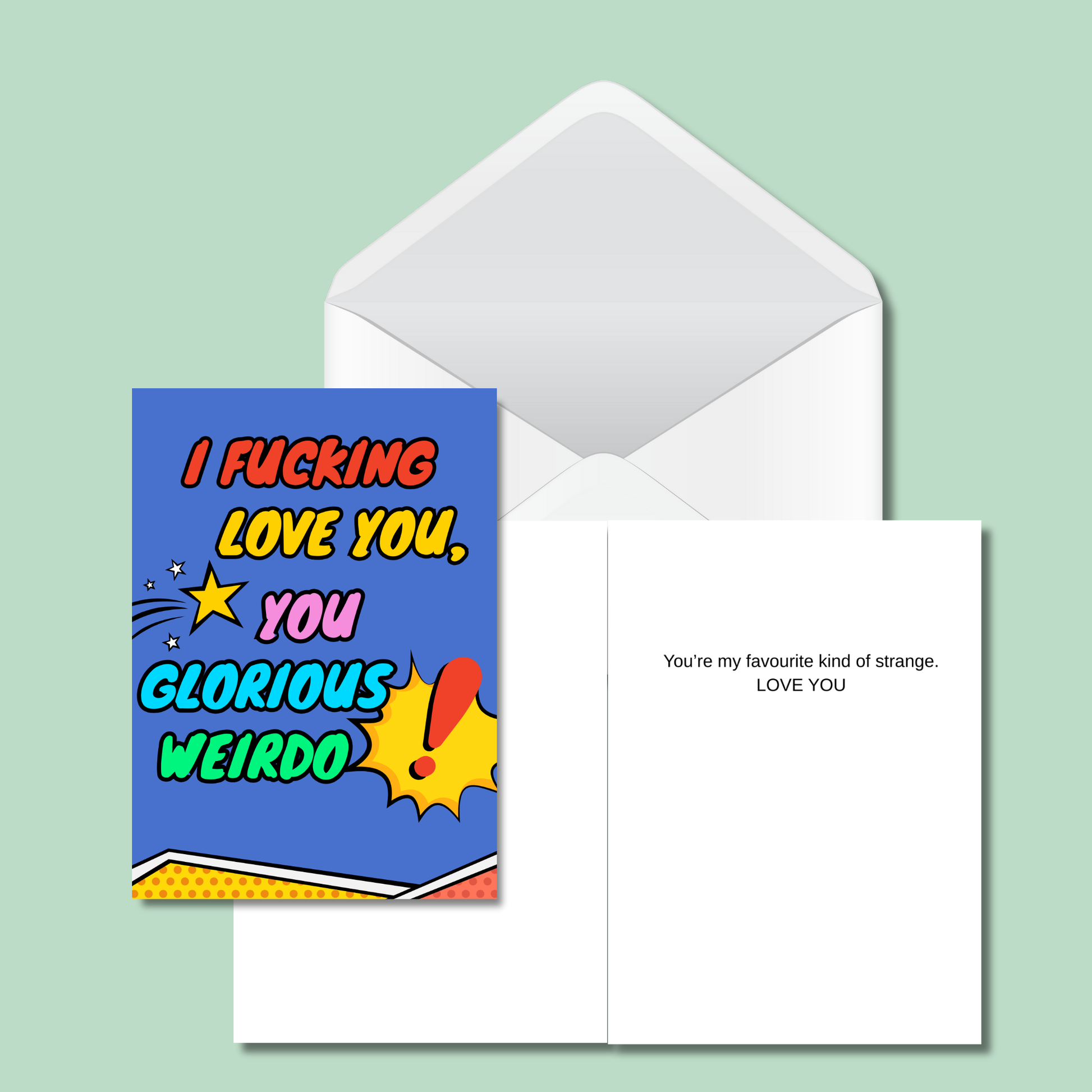 I F*cking Love You, You Glorious Weirdo - Funny Card - 5x7