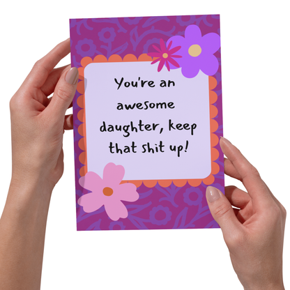 You're An Awesome Daughter - 5x7 Funny Card