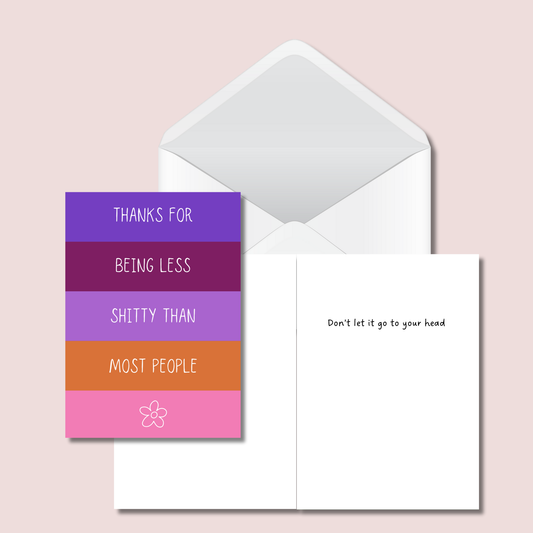 Bold -Thanks for Being Less Shitty Than Most People Funny Card - 5x7 Card