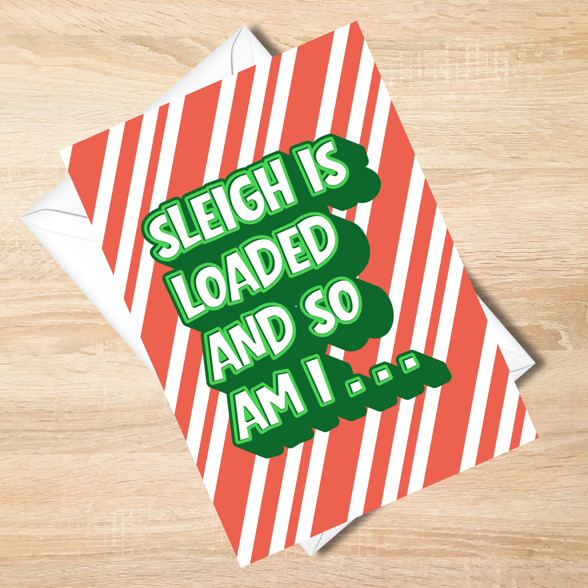 Bold -Sleigh Is Loaded and So Am I Funny Christmas Card - Cheeky 5x7 Holiday Ca