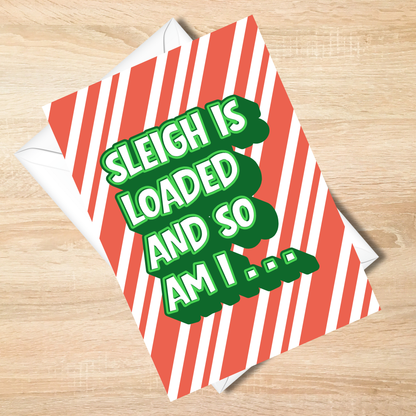 Bold -Sleigh Is Loaded and So Am I Funny Christmas Card - Cheeky 5x7 Holiday Ca