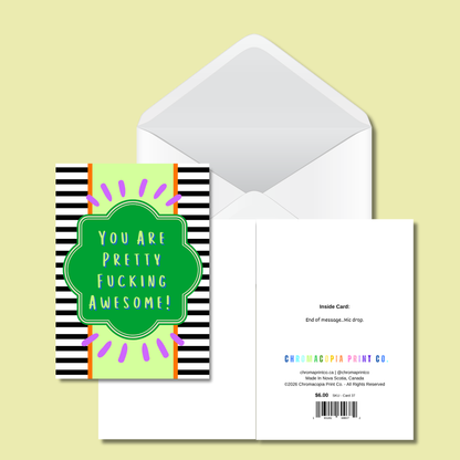 You Are Pretty Fucking Awesome - 5x7 Funny Card