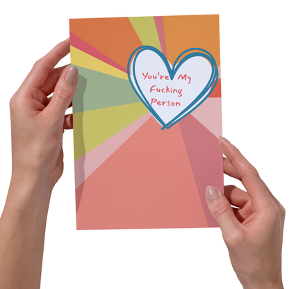 You're My F*cking Person - Valentine's Day Card - 5x7