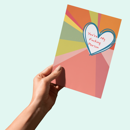 You're My F*cking Person - Valentine's Day Card - 5x7