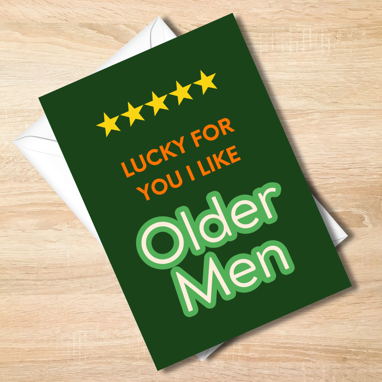 Lucky For You I Like Older Men Card - 5x7 Sarcastic Card