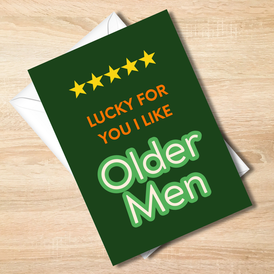 Lucky For You I Like Older Men Card - 5x7 Sarcastic Card