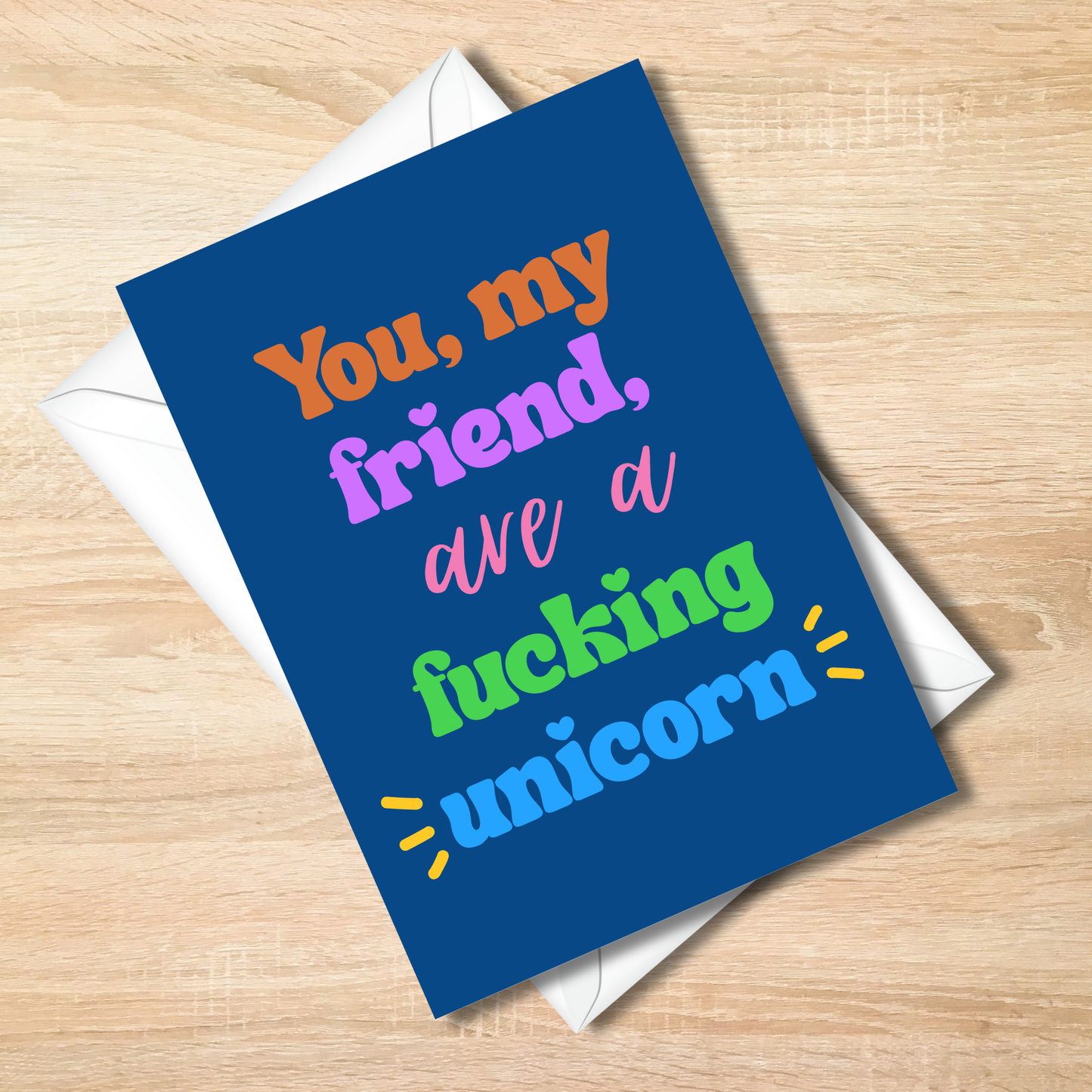 Bold -You, My Friend, Are a Fucking Unicorn Funny Card - Colorful 5x7 Card