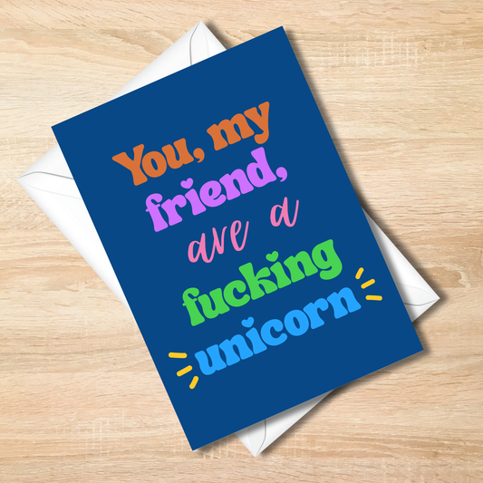 Bold -You, My Friend, Are a Fucking Unicorn Funny Card - Colorful 5x7 Card