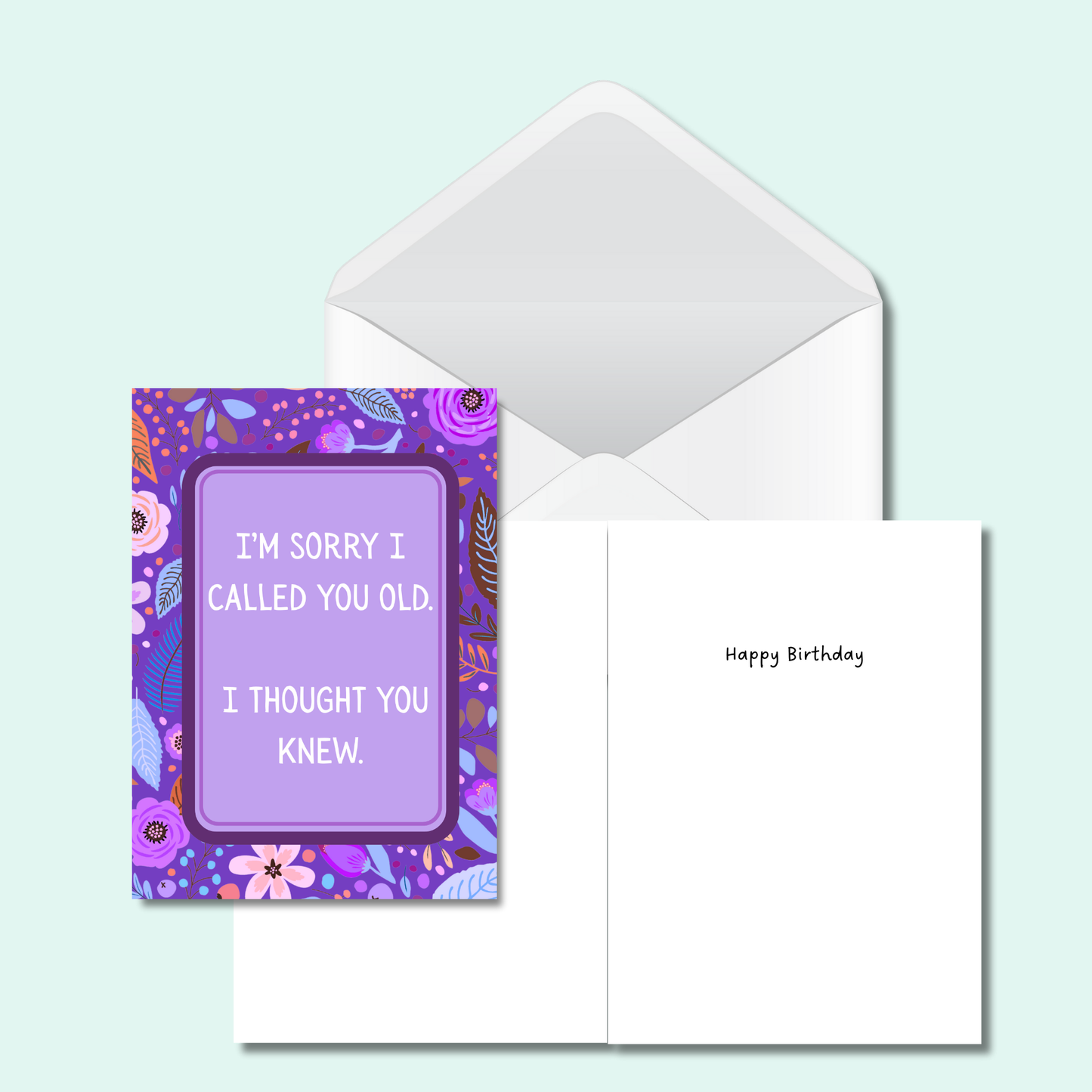 Vivid & Bold -I'm Sorry I Called You Old - I Thought You Knew Funny Card