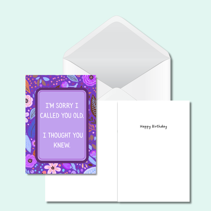 Vivid & Bold -I'm Sorry I Called You Old - I Thought You Knew Funny Card