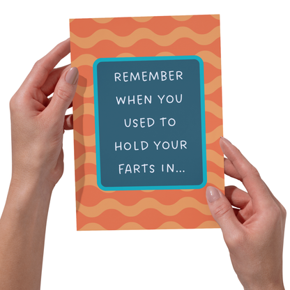 Remember When You Used To Hold Your Farts In  - Funny Card - 5x7