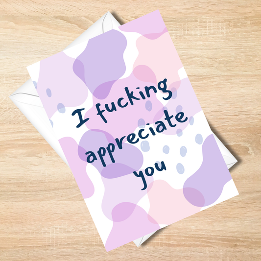 Bold -I Fucking Appreciate You - Don't Let It Go to Your Head Funny Card