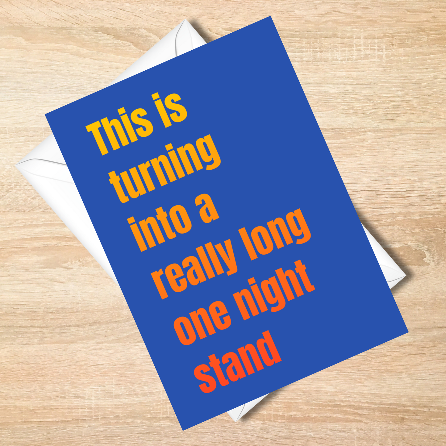 Bold -This Is Turning Into a Really Long One Night Stand Funny Card 5x7